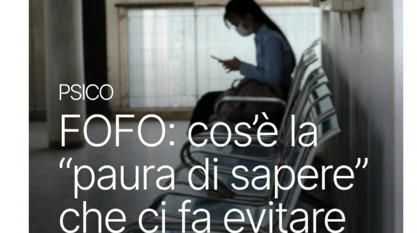 FOFO: cosโรจ la โpaura di sapereโ che ci fa evitare controlli ed esami medici FOFO: cosโรจ la โpaura di sapereโ che ci fa evitare controlli ed esami medici